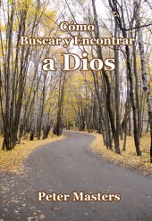 Cómo buscar y encontrar a Dios | Peter Masters| Sword & Trowel