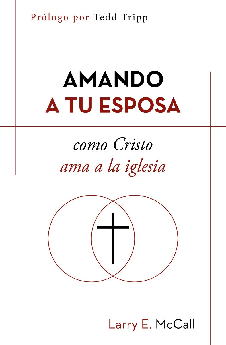 Amando a tu esposa como Cristo ama a la iglesia | Larry McCall | Poiema Publicaciones