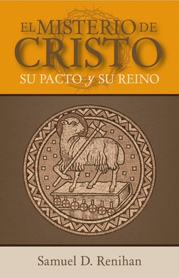 El Misterio de Cristo, Su Pacto y Su Reino | Samuel D. Renihan | Legado Bautista Confesional