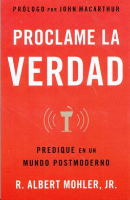 Proclame la verdad | Albert Mohler | Editorial Portavoz