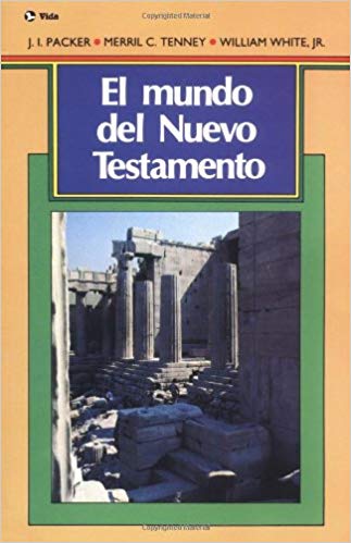 El mundo del Nuevo Testamento | J.I. Packer | Editorial Vida