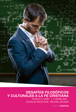 Desafíos filosóficos y culturales a la fe cristiana | Ronald H. Nash | Publicaciones Andamio 