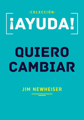 Ayuda quiero cambiar | Jim Newheiser | Poiema Publicaciones