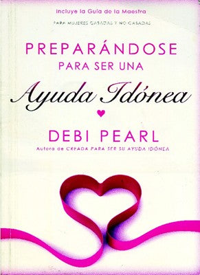 Preparándose para ser una ayuda idónea | Debi Pearl | CLC Editorial