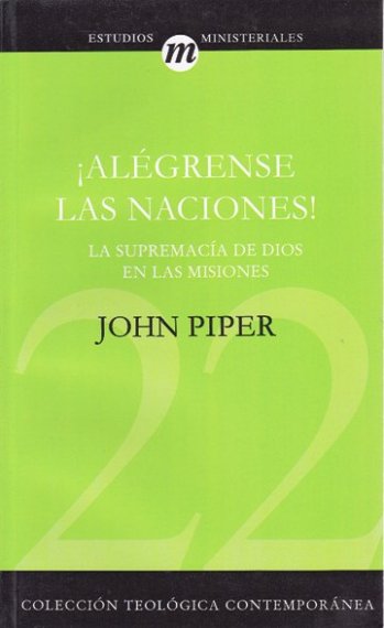 Alégrense las naciones | John Piper | Editorial Clie