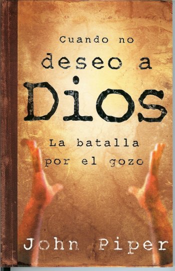 Cuando no deseo a Dios | John Piper | Editorial Portavoz