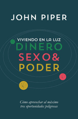 Viviendo en la Luz - Dinero, Sexo y Poder| John Piper | Poiema Publicaciones