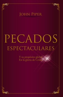 Pecados Espectaculares | John Piper | CLC Editorial