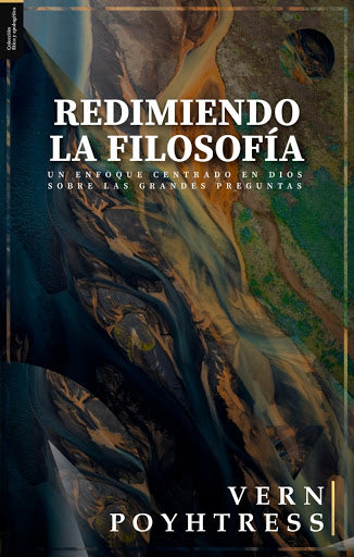 Redimiendo la Filosofía | Vern S. Poythress | Teología para vivir