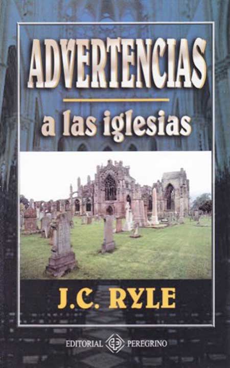 Advertencias a las iglesias | John Charles Ryle | Editorial Peregrino 