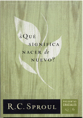 ¿Qué significa nacer de nuevo? | Robert Charles Sproul | Publicaciones Poiema