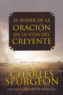 El poder de la oración en la vida del creyente | Charles Spurgeon | Editorial Jucum 