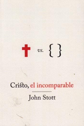 Cristo, el incomparable | John Stott | Publicaciones Andamio 