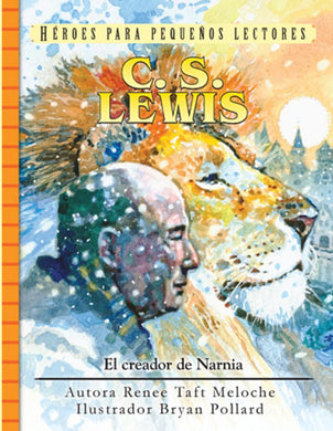 Héroes para pequeños lectores:  C.S. Lewis: El Creador de Narnia | Renee Taft | Jucum