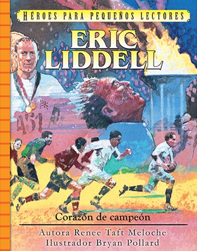 Héroes para pequeños lectores: Eric Liddell | Renee Taft Meloche | Jucum