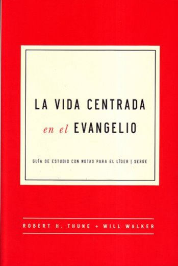 La Vida Centrada en el Evangelio | Robert H. Thune | New Growth Press