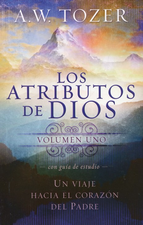 Los Atributos de Dios | A.W. Tozer | Editorial Casa Creación