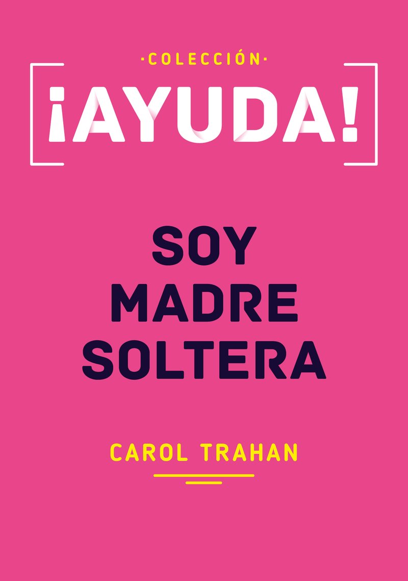 Ayuda, soy madre soltera | Carol Trahan | Publicaciones Poiema 