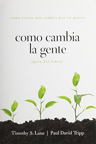 Cómo cambia la gente | Paul David Tripp | New Growth Press 