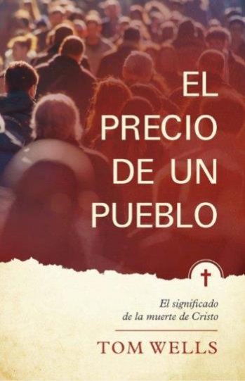 El precio de un pueblo | Tom Wells | Publicaciones Faro de Gracia 