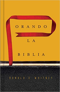 Orando la Biblia | Donald Whitney | Editorial B&H Español 