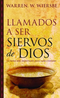 Llamados a ser siervos de Dios | Warren Wiersbe | Editorial Portavoz 