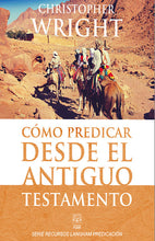 Cargar imagen en el visor de la galería, Cómo predicar desde el Antiguo Testamento  | Christopher Wright | Ediciones Puma
