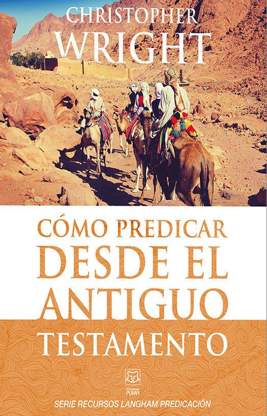 Cómo predicar desde el Antiguo Testamento  | Christopher Wright | Ediciones Puma